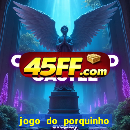 jogo do porquinho para ganhar dinheiro